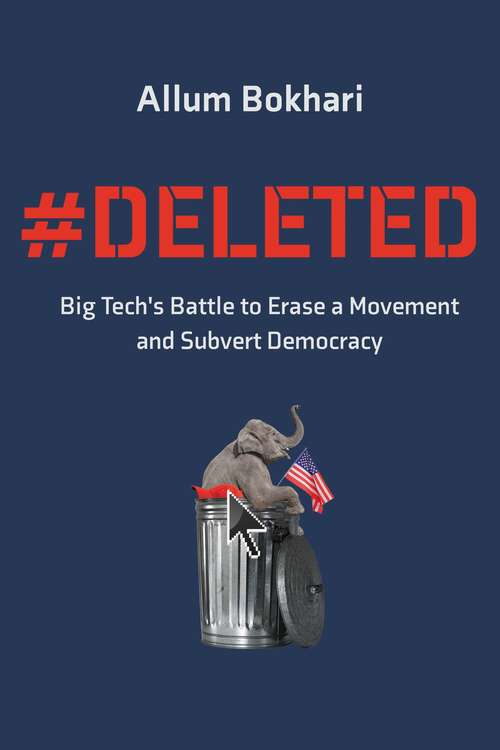 Book cover of #DELETED: Big Tech's Battle to Erase a Movement and Subvert Democracy