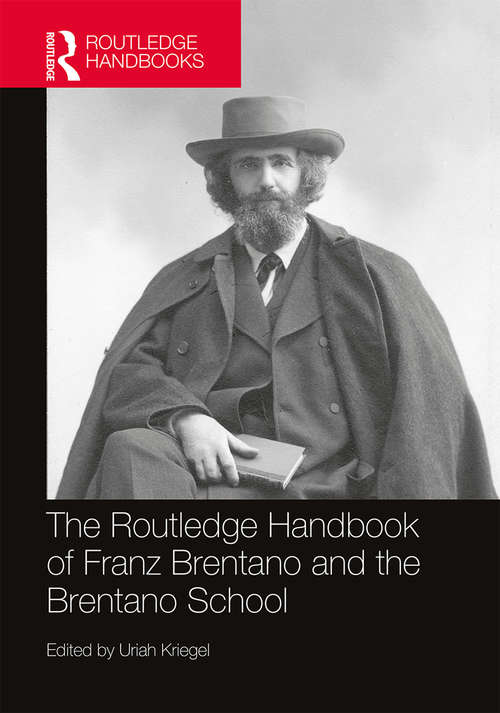 Book cover of The Routledge Handbook of Franz Brentano and the Brentano School (Routledge Handbooks in Philosophy)