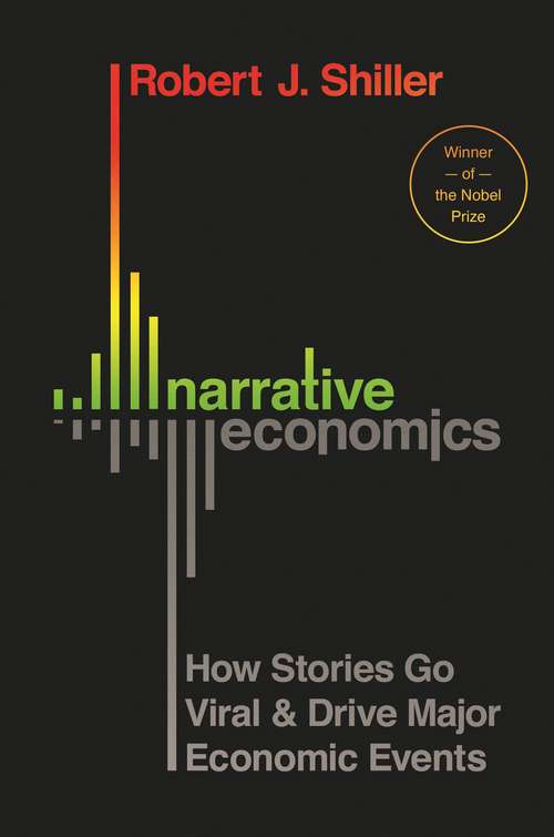 Book cover of Narrative Economics: How Stories Go Viral and Drive Major Economic Events