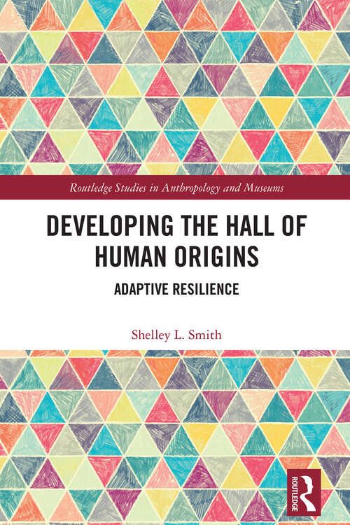 Book cover of Developing the Hall of Human Origins: Adaptive Resilience (Routledge Studies in Anthropology and Museums)