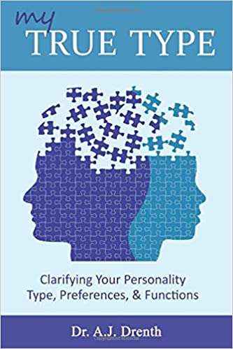 Book cover of My True Type: Clarifying Your Personality Type, Preferences and Functions
