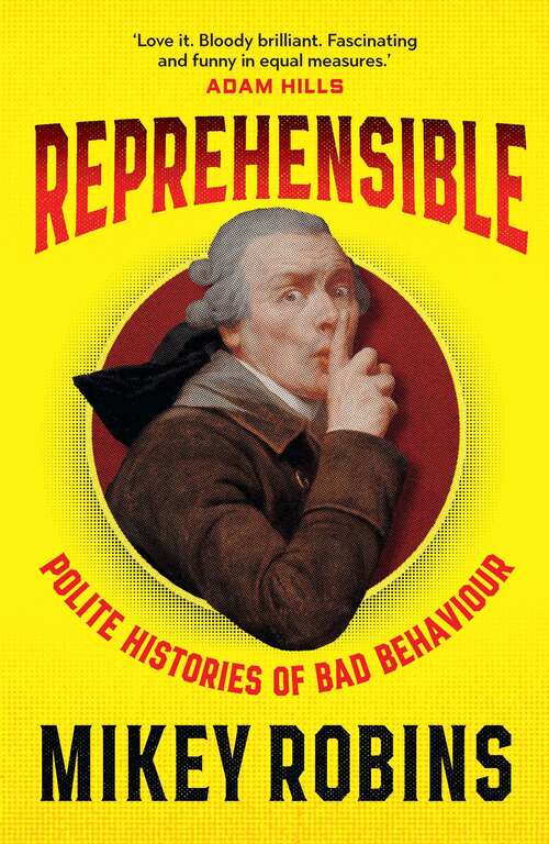 Book cover of Reprehensible: Polite Histories of Bad Behaviour