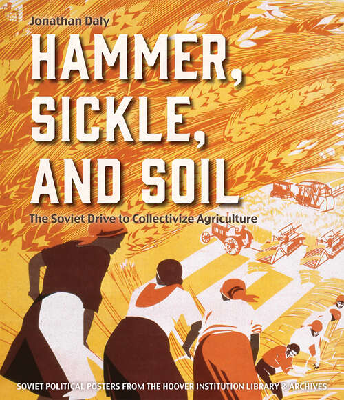 Book cover of Hammer, Sickle, and Soil: The Soviet Drive to Collectivize Agriculture