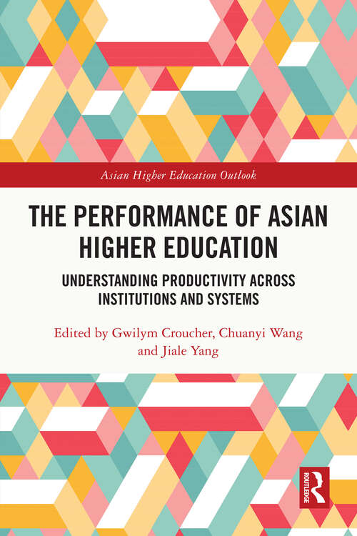 Book cover of The Performance of Asian Higher Education: Understanding Productivity Across Institutions and Systems (Asian Higher Education Outlook)