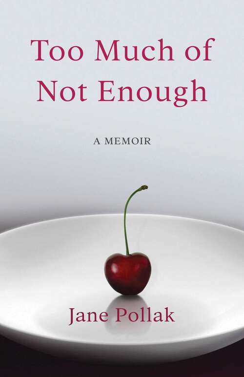 Book cover of Too Much of Not Enough: A Memoir