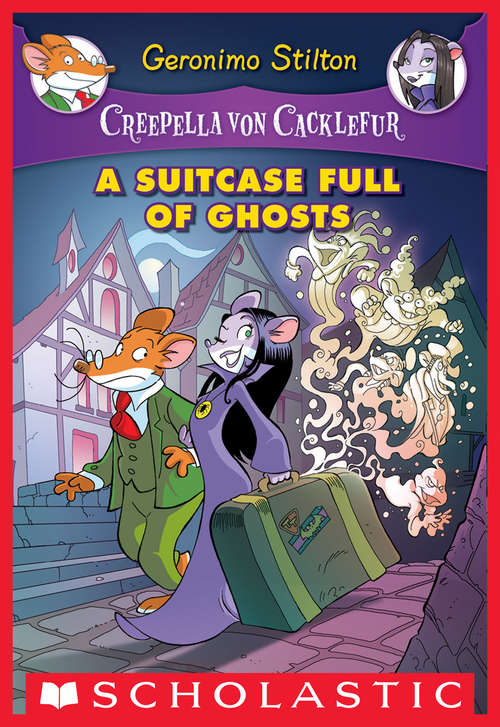 Book cover of A Suitcase Full of Ghosts: A Geronimo Stilton Adventure (Creepella von Cacklefur #7)