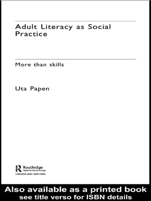 Book cover of Adult Literacy as Social Practice: More Than Skills (New Approaches to Adult Language, Literacy and Numeracy)