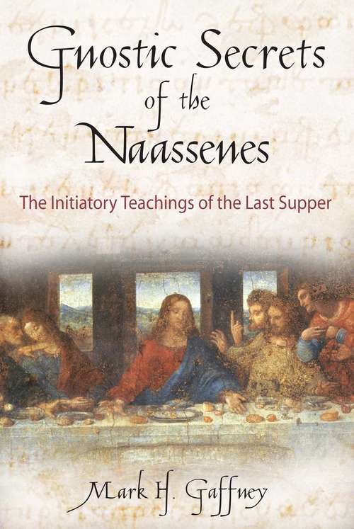Book cover of Gnostic Secrets of the Naassenes: The Initiatory Teachings of the Last Supper