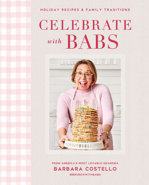 Book cover of Celebrate with Babs: Holiday Recipes & Family Traditions