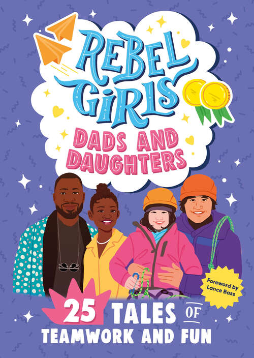 Book cover of Rebel Girls Dads and Daughters: 25 Tales of Teamwork and Fun (Rebel Girls Minis)