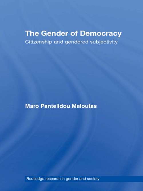 Book cover of The Gender of Democracy: Citizenship and Gendered Subjectivity (Routledge Research in Gender and Society: Vol. 12)