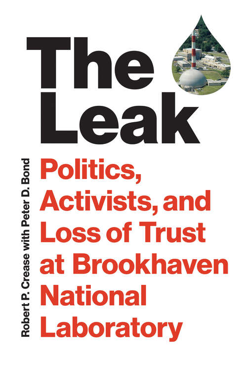 Book cover of The Leak: Politics, Activists, and Loss of Trust at Brookhaven National Laboratory