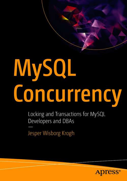 Book cover of MySQL Concurrency: Locking and Transactions for MySQL Developers and DBAs (1st ed.)