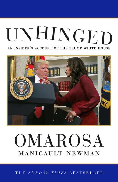 Book cover of Unhinged: An Insider's Account of the Trump White House
