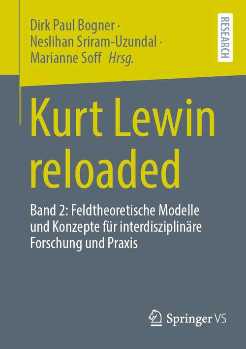 Book cover of Kurt Lewin reloaded: Band 2: Feldtheoretische Modelle und Konzepte für interdisziplinäre Forschung und Praxis (1. Aufl. 2023)