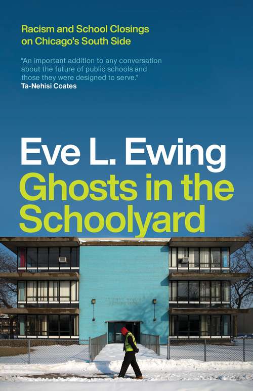 Book cover of Ghosts in the Schoolyard: Racism and School Closings on Chicago's South Side
