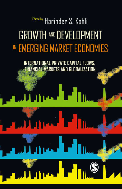 Book cover of Growth and Development in Emerging Market Economies: International Private Capital Flow, Financial Markets and Globalization (First Edition)