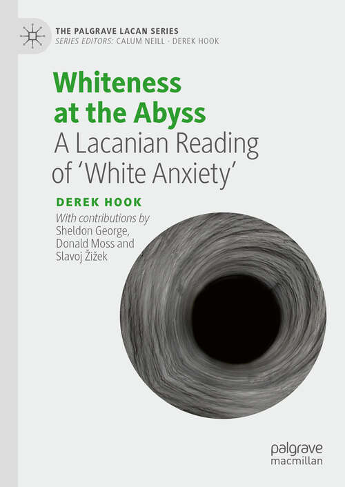 Book cover of Whiteness at the Abyss: A Lacanian Reading of ‘White Anxiety’ (The Palgrave Lacan Series)