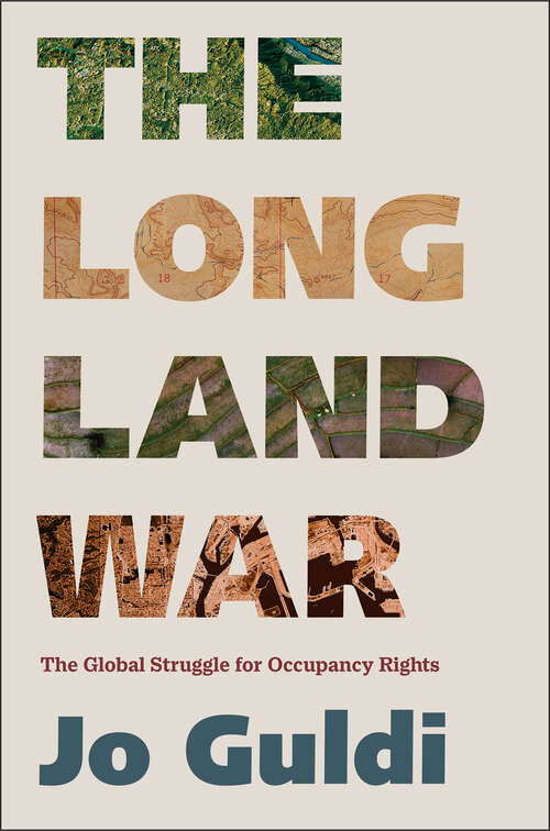 Book cover of The Long Land War: The Global Struggle for Occupancy Rights (Yale Agrarian Studies Series)