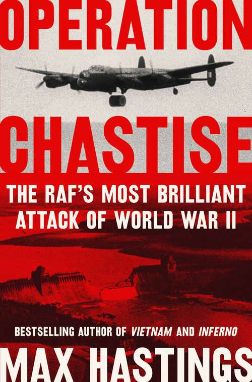 Book cover of Operation Chastise: The RAF's Most Brilliant Attack of World War II