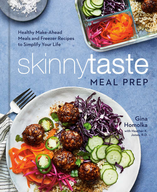 Book cover of Skinnytaste Meal Prep: Healthy Make-Ahead Meals and Freezer Recipes to Simplify Your Life: A Cookbook