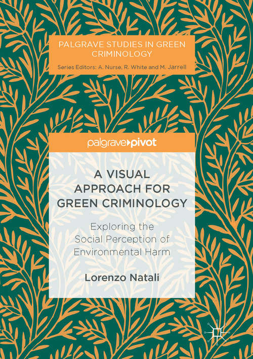 Book cover of A Visual Approach for Green Criminology: Exploring the Social Perception of Environmental Harm (Palgrave Studies in Green Criminology)