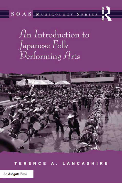 Book cover of An Introduction to Japanese Folk Performing Arts (SOAS Studies in Music Series)