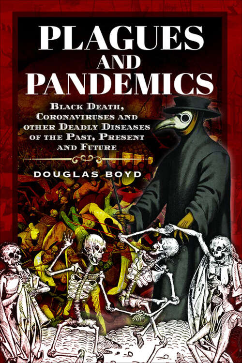 Book cover of Plagues and Pandemics: Black Death, Coronaviruses and Other Deadly Diseases of the Past, Present and Future