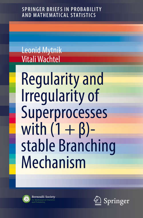 Book cover of Regularity and Irregularity of Superprocesses with (1 + β)-stable Branching Mechanism
