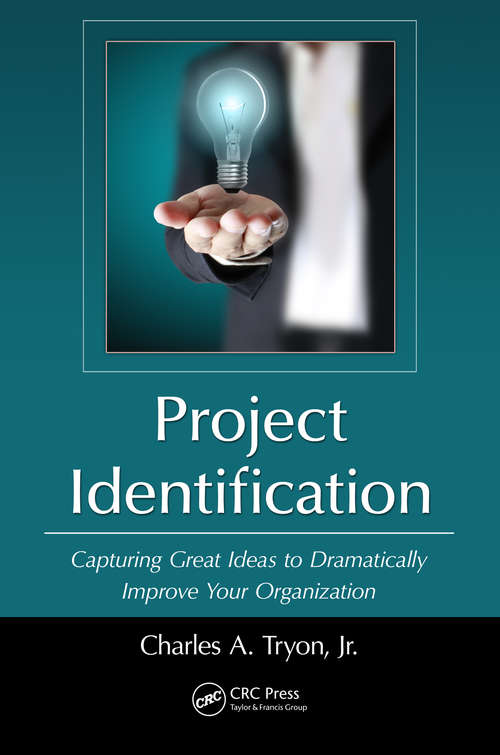 Book cover of Project Identification: Capturing Great Ideas to Dramatically Improve Your Organization