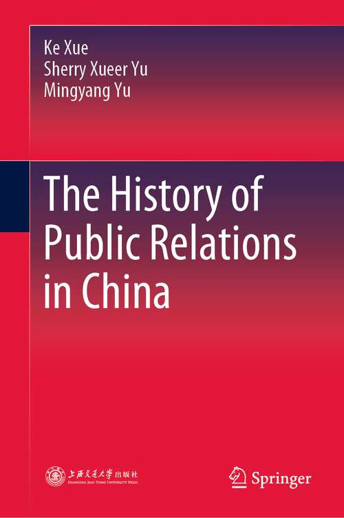 Book cover of The History of Public Relations in China (1st ed. 2022)