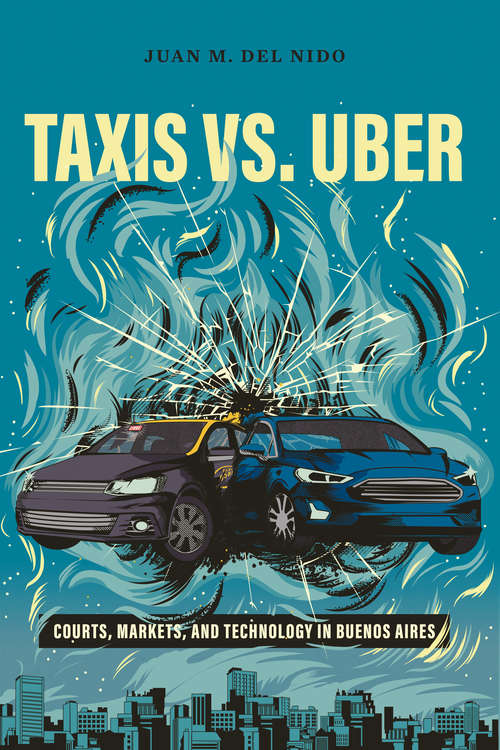 Book cover of Taxis vs. Uber: Courts, Markets, and Technology in Buenos Aires