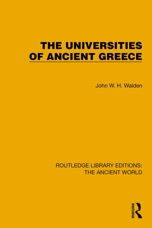 Book cover of The Universities of Ancient Greece (Routledge Library Editions: The Ancient World)