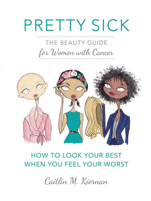 Book cover of Pretty Sick: The Beauty Guide for Women with Cancer