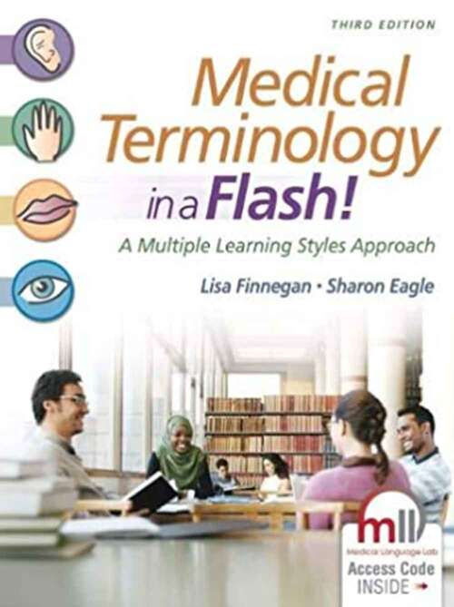 Book cover of Medical Terminology in a Flash!: A Multiple Learning Styles Approach (Third Edition)