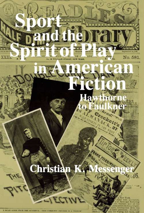 Book cover of Sport and the Spirit of Play in American Fiction: Hawthorne to Faulkner