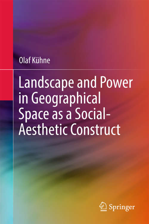 Book cover of Landscape and Power in Geographical Space as a Social-Aesthetic Construct