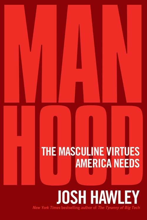 Book cover of Manhood: The Masculine Virtues America Needs