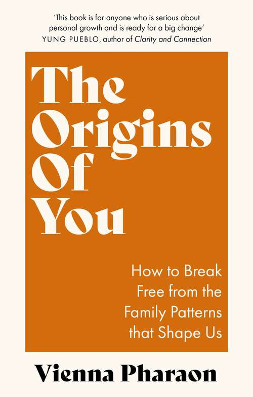 Book cover of The Origins of You: How Breaking Family Patterns Can Liberate the Way We Live and Love