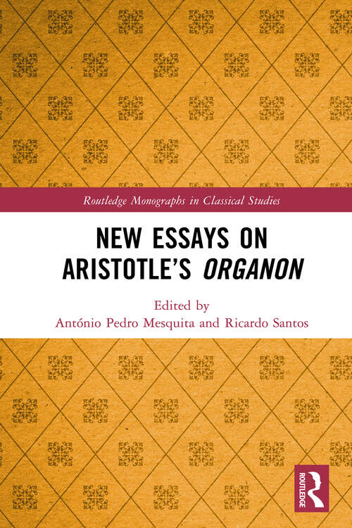 Book cover of New Essays on Aristotle’s Organon (Routledge Monographs in Classical Studies)