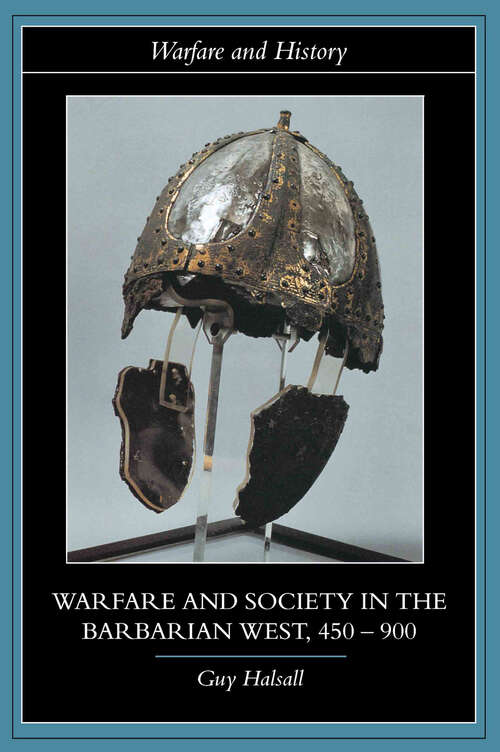 Book cover of Warfare and Society in the Barbarian West 450-900 (Warfare and History)