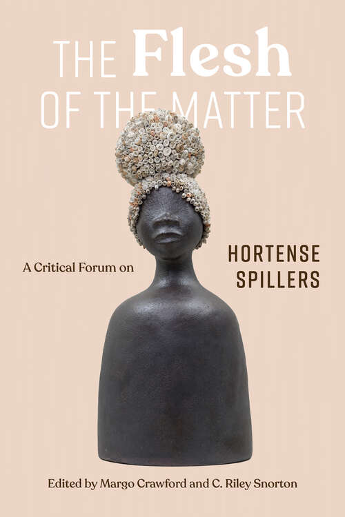 Book cover of The Flesh of the Matter: A Critical Forum on Hortense Spillers