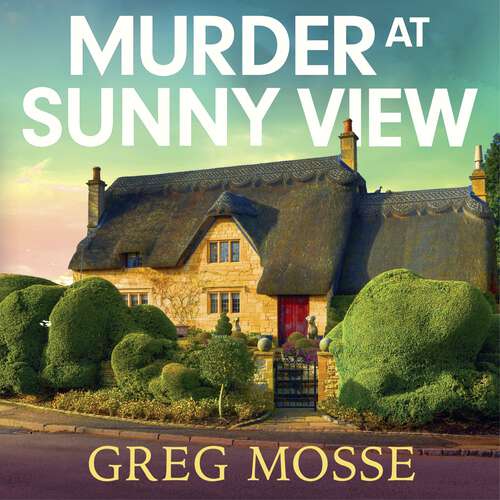 Book cover of Murder at Sunny View: An absolutely gripping and charming cozy murder mystery novel for 2025 (A Maisie Cooper Mystery)