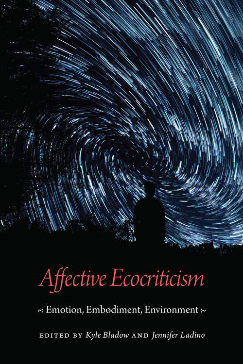 Book cover of Affective Ecocriticism: Emotion, Embodiment, Environment