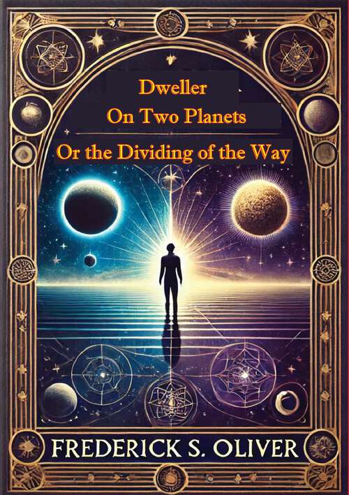 Book cover of Dweller on Two Planets or the Dividing of the Way: Or, The Dividing Of The Way