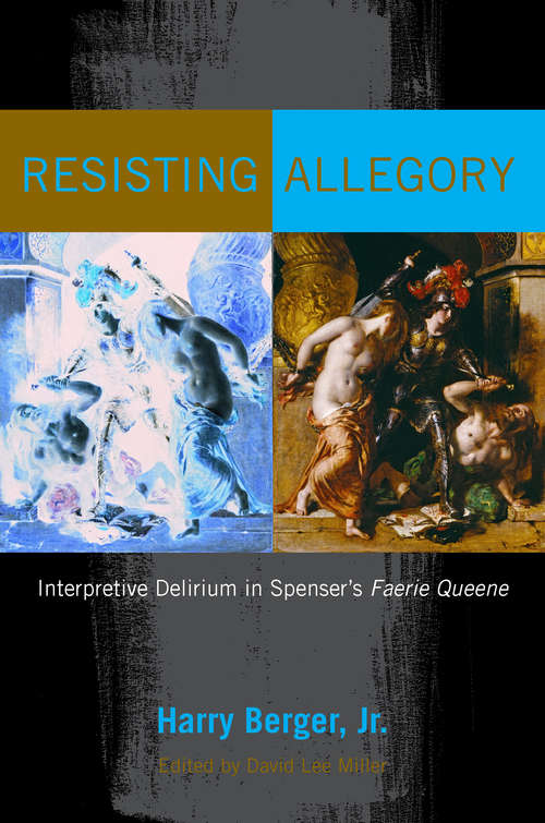 Book cover of Resisting Allegory: Interpretive Delirium in Spenser's Faerie Queene