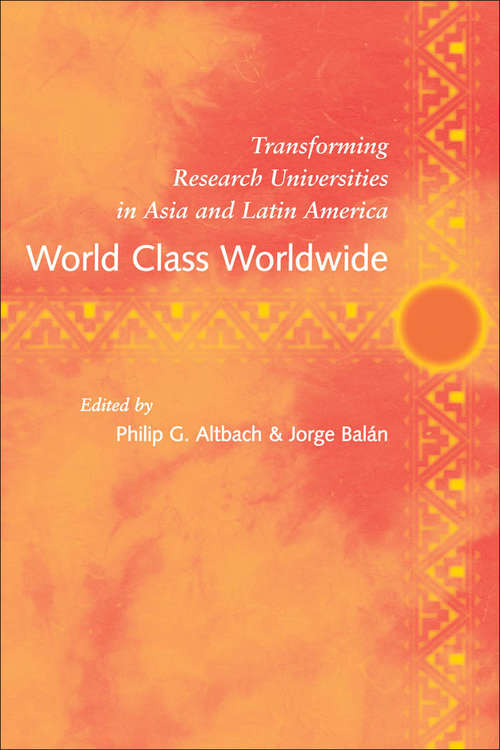 Book cover of World Class Worldwide: Transforming Research Universities in Asia and Latin America
