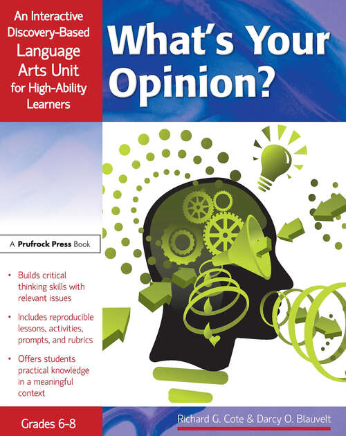 Book cover of What's Your Opinion?: An Interactive Discovery-Based Language Arts Unit for High-Ability Learners (Grades 6-8)