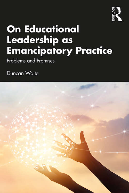 Book cover of On Educational Leadership as Emancipatory Practice: Problems and Promises