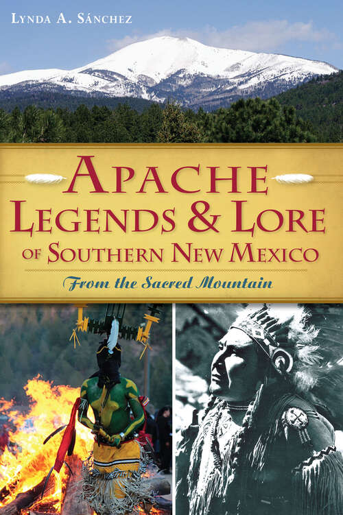 Book cover of Apache Legends & Lore of Southern New Mexico: From the Sacred Mountain (American Heritage)